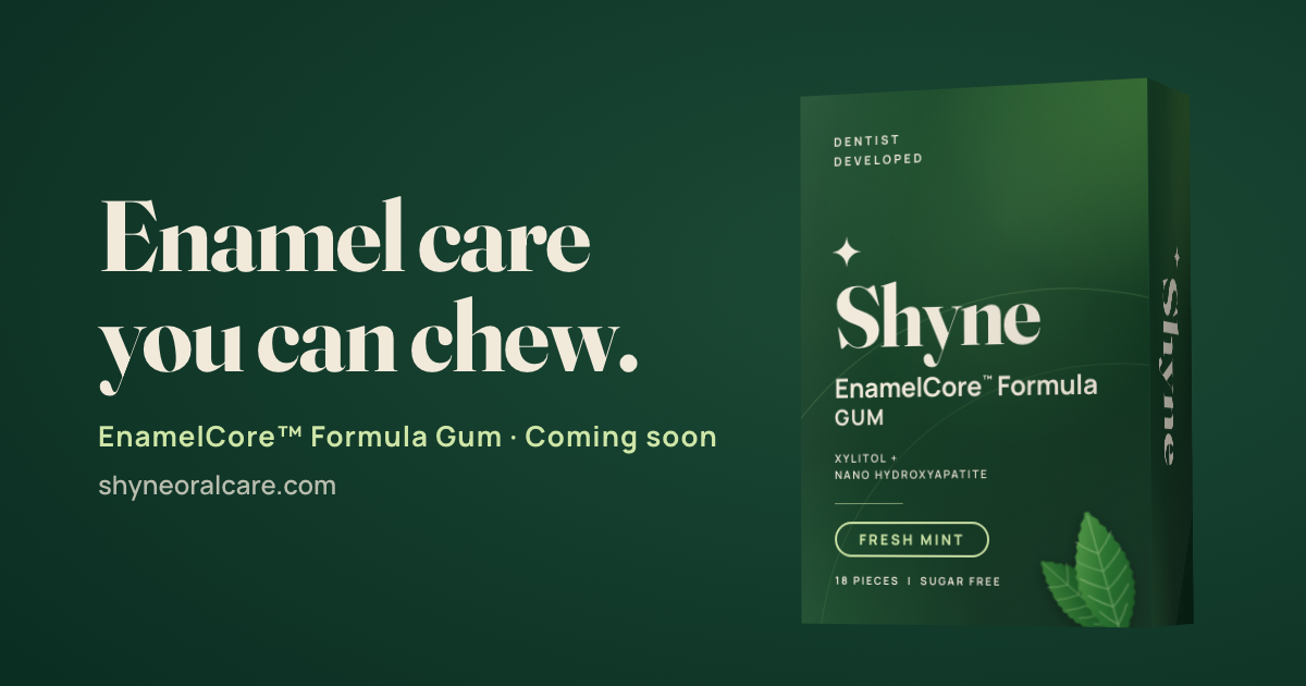 Shyne Oral Care — Enamel care you can chew. Coming soon.